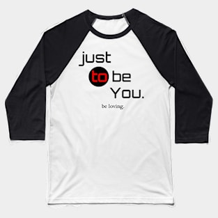 be Loving. Baseball T-Shirt